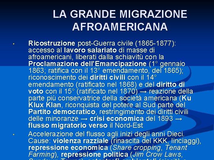 LA GRANDE MIGRAZIONE AFROAMERICANA • • Ricostruzione post-Guerra civile (1865 -1877): accesso al lavoro