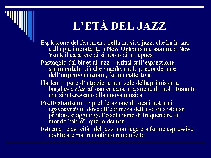 L’ETÀ DEL JAZZ Esplosione del fenomeno della musica jazz, che ha la sua culla