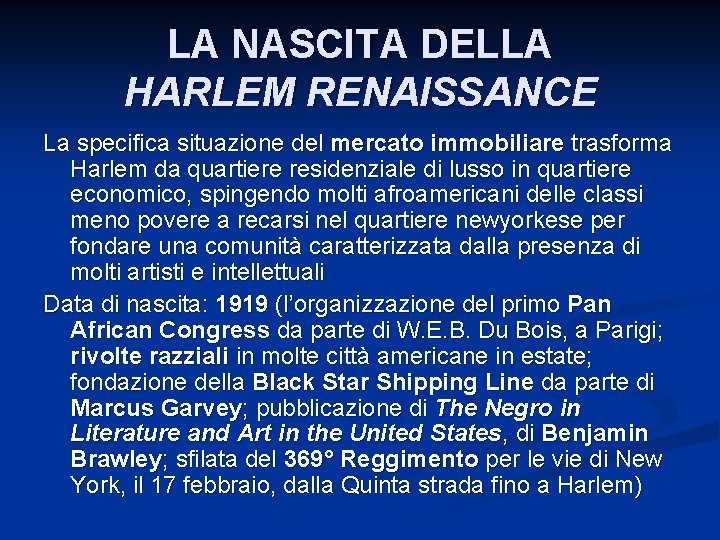 LA NASCITA DELLA HARLEM RENAISSANCE La specifica situazione del mercato immobiliare trasforma Harlem da