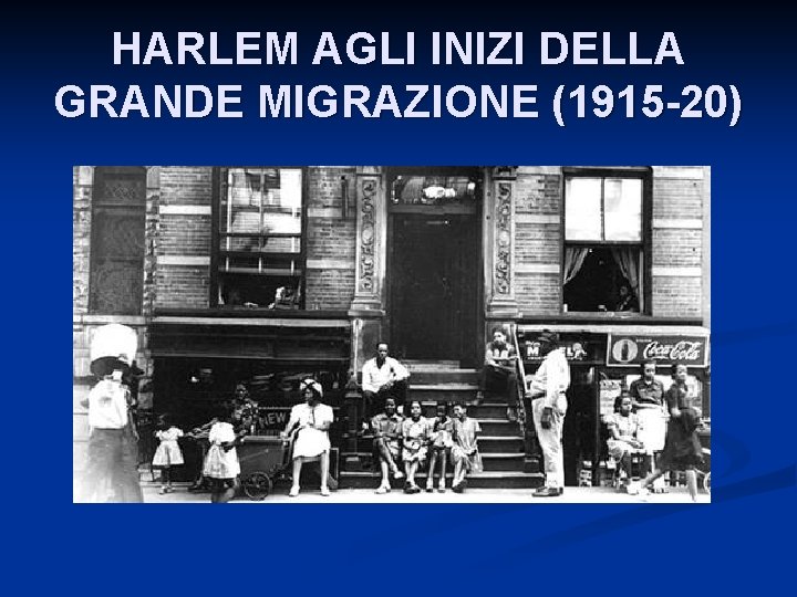 HARLEM AGLI INIZI DELLA GRANDE MIGRAZIONE (1915 -20) 