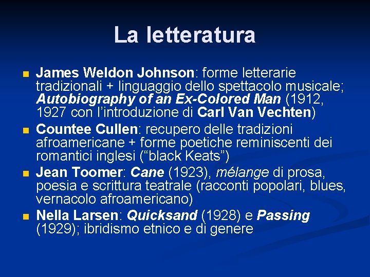 La letteratura n n James Weldon Johnson: forme letterarie tradizionali + linguaggio dello spettacolo