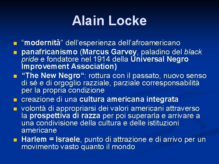 Alain Locke n n n “modernità” dell’esperienza dell’afroamericano panafricanismo (Marcus Garvey, paladino del black
