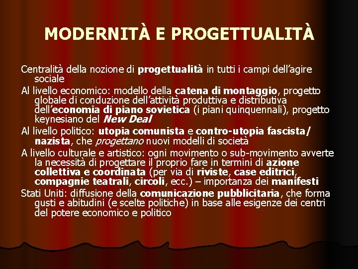 MODERNITÀ E PROGETTUALITÀ Centralità della nozione di progettualità in tutti i campi dell’agire sociale