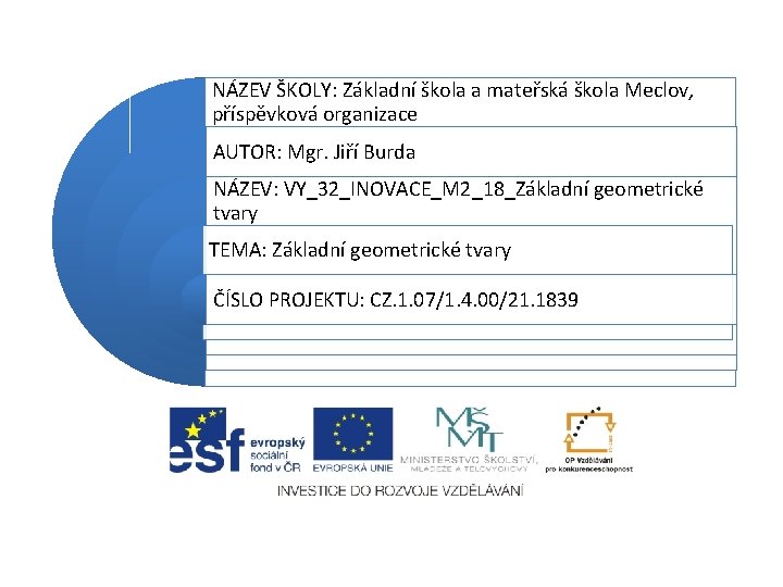 NÁZEV ŠKOLY: Základní škola a mateřská škola Meclov, příspěvková organizace AUTOR: Mgr. Jiří Burda