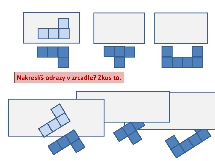 Nakreslíš odrazy v zrcadle? Zkus to. 