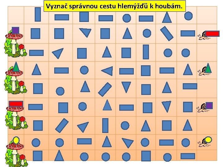 Vyznač správnou cestu hlemýžďů k houbám. 