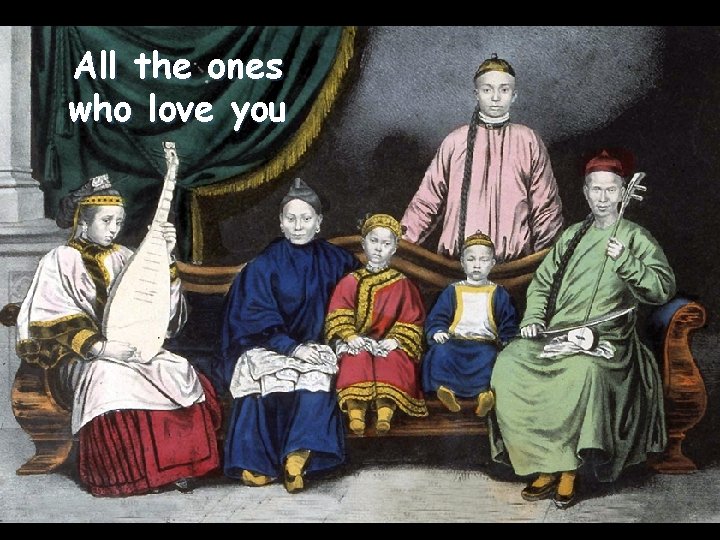 All the ones who love you 