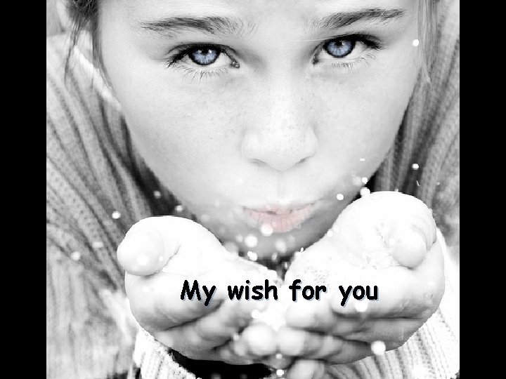 My wish for you 