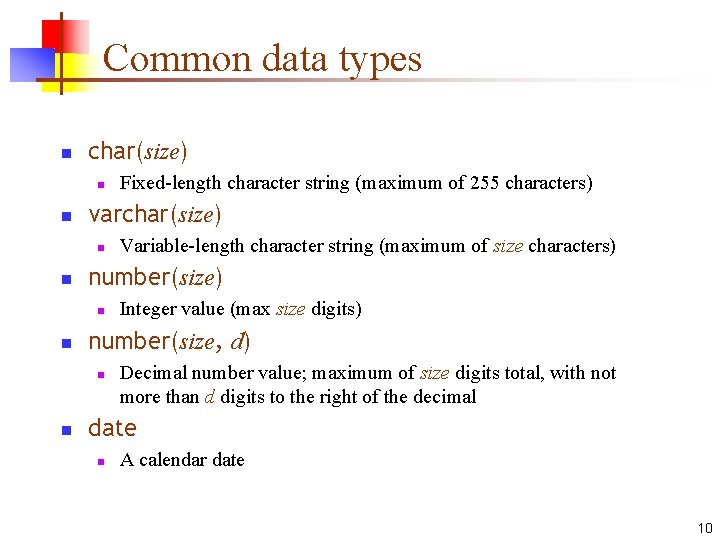 Common data types n char(size) n n varchar(size) n n Integer value (max size