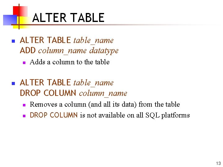 ALTER TABLE n ALTER TABLE table_name ADD column_name datatype n n Adds a column