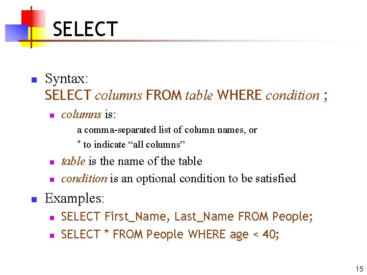 SELECT n Syntax: SELECT columns FROM table WHERE condition ; n columns is: a