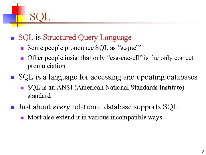 SQL n SQL is Structured Query Language n n n SQL is a language