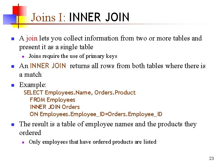 Joins I: INNER JOIN n A join lets you collect information from two or