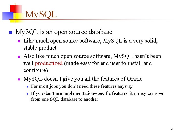 My. SQL n My. SQL is an open source database n n n Like