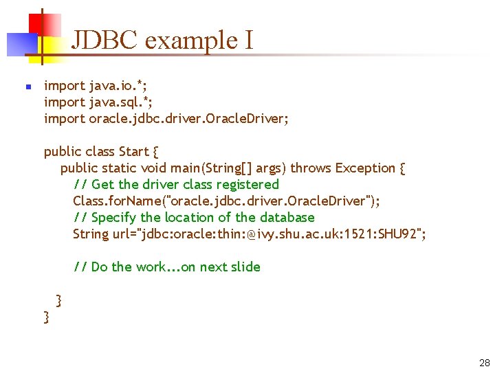 JDBC example I n import java. io. *; import java. sql. *; import oracle.
