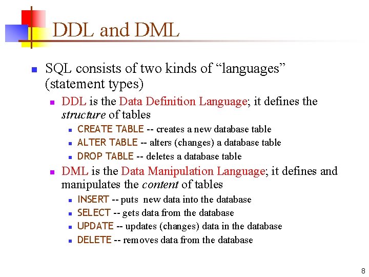 DDL and DML n SQL consists of two kinds of “languages” (statement types) n