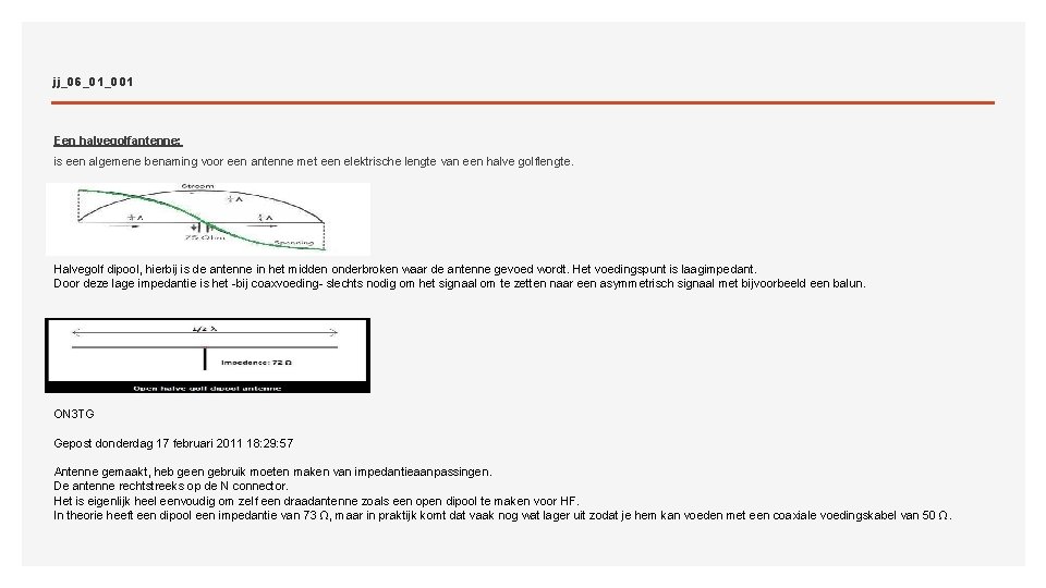 jj_06_01_001 Een halvegolfantenne: is een algemene benaming voor een antenne met een elektrische lengte