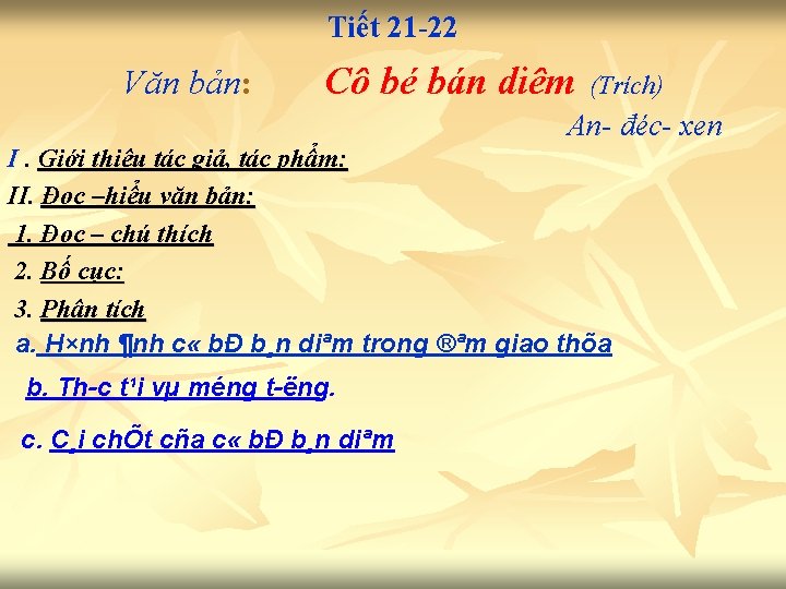 Tiết 21 -22 Văn bản: Cô bé bán diêm (Trích) An- đéc- xen I.