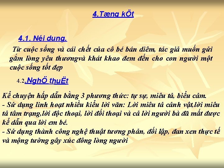 4. Tæng kÕt 4. 1. Néi dung. Từ cuộc sống và cái chết của