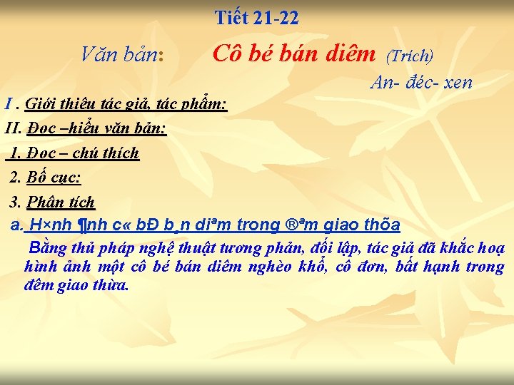 Tiết 21 -22 Văn bản: Cô bé bán diêm (Trích) An- đéc- xen I.