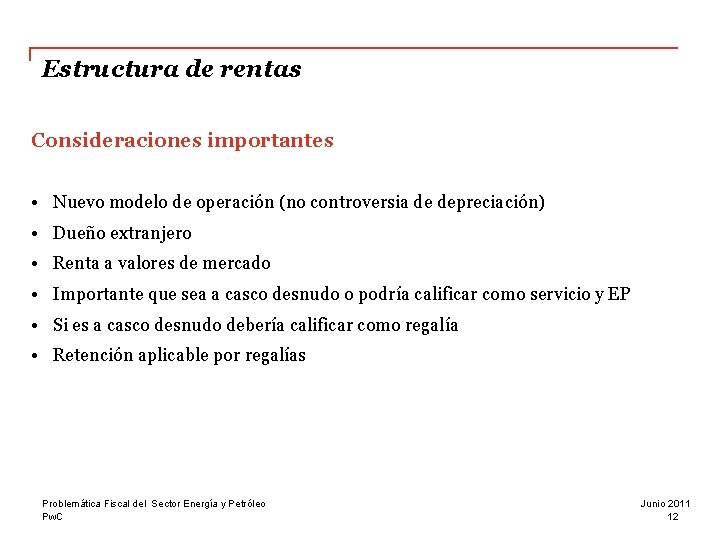 Estructura de rentas Consideraciones importantes • Nuevo modelo de operación (no controversia de depreciación)