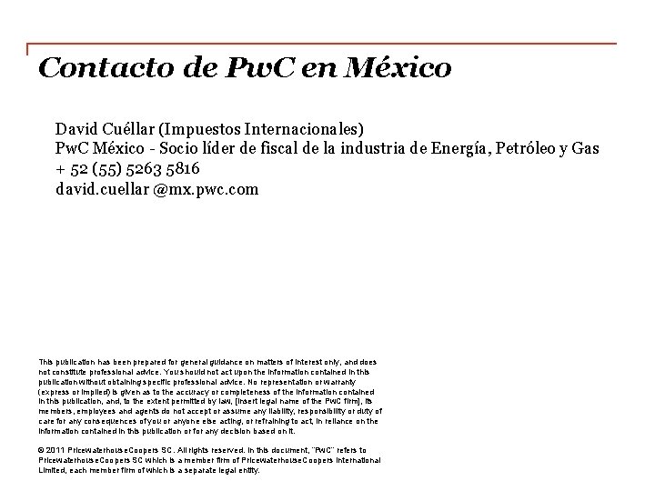 Contacto de Pw. C en México David Cuéllar (Impuestos Internacionales) Pw. C México -