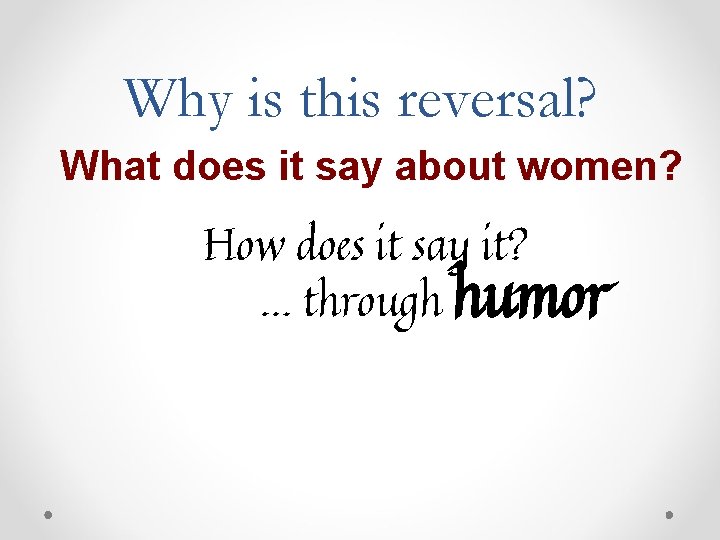 Why is this reversal? What does it say about women? How does it say Why is this reversal? What does it say about women? How does it say