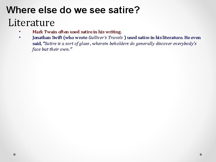 Where else do we see satire? Literature • • Mark Twain often used satire Where else do we see satire? Literature • • Mark Twain often used satire