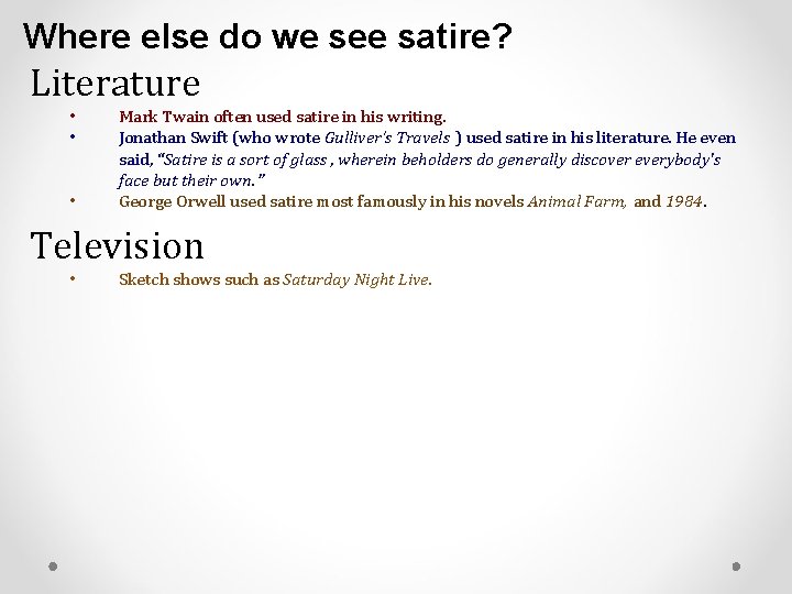 Where else do we see satire? Literature • • • Mark Twain often used Where else do we see satire? Literature • • • Mark Twain often used