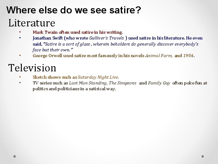 Where else do we see satire? Literature • • • Mark Twain often used Where else do we see satire? Literature • • • Mark Twain often used