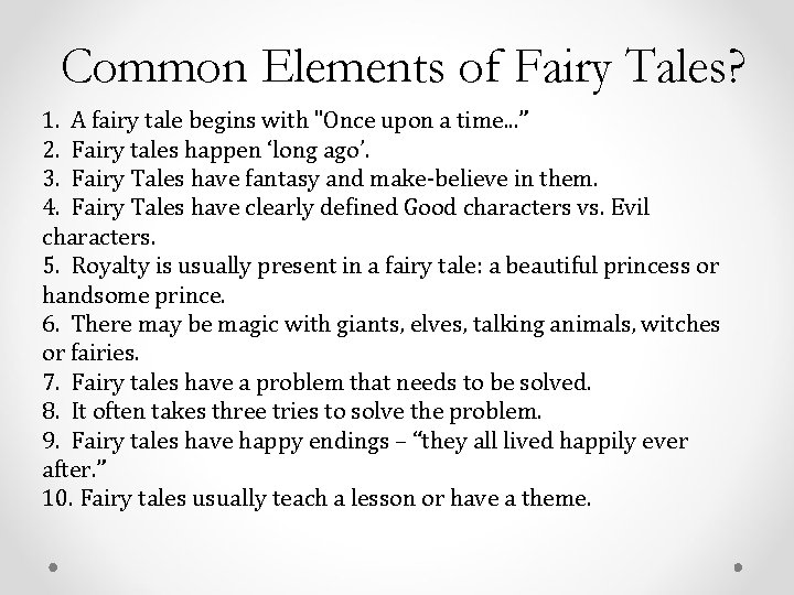 Common Elements of Fairy Tales? 1. A fairy tale begins with "Once upon a Common Elements of Fairy Tales? 1. A fairy tale begins with "Once upon a