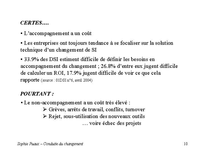 CERTES…. • L’accompagnement a un coût • Les entreprises ont toujours tendance à se CERTES…. • L’accompagnement a un coût • Les entreprises ont toujours tendance à se