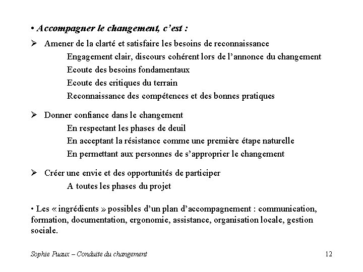 • Accompagner le changement, c’est : Amener de la clarté et satisfaire les • Accompagner le changement, c’est : Amener de la clarté et satisfaire les