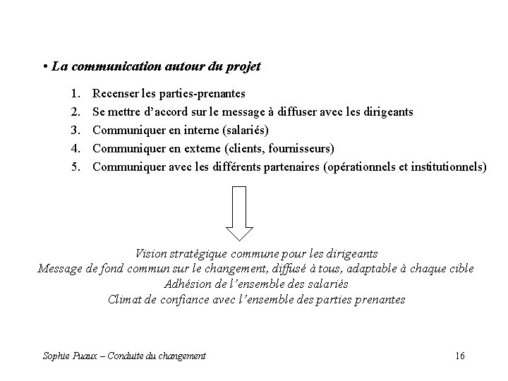 • La communication autour du projet 1. 2. 3. 4. 5. Recenser les • La communication autour du projet 1. 2. 3. 4. 5. Recenser les