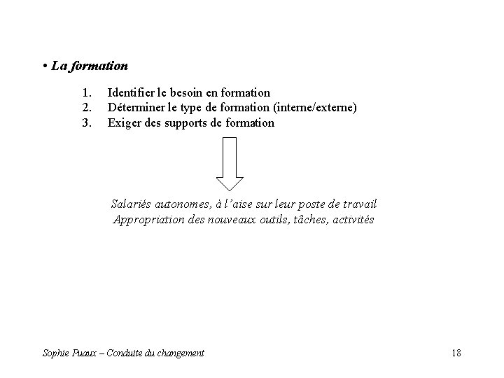 • La formation 1. 2. 3. Identifier le besoin en formation Déterminer le • La formation 1. 2. 3. Identifier le besoin en formation Déterminer le