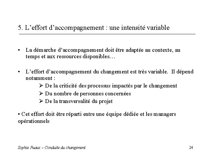 5. L’effort d’accompagnement : une intensité variable • La démarche d’accompagnement doit être adaptée 5. L’effort d’accompagnement : une intensité variable • La démarche d’accompagnement doit être adaptée