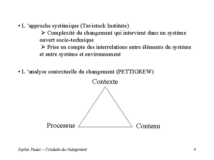 • L ’approche systémique (Tavistock Institute) Complexité du changement qui intervient dans un • L ’approche systémique (Tavistock Institute) Complexité du changement qui intervient dans un