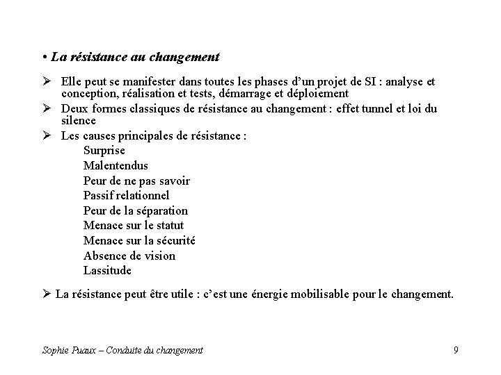 • La résistance au changement Elle peut se manifester dans toutes les phases • La résistance au changement Elle peut se manifester dans toutes les phases