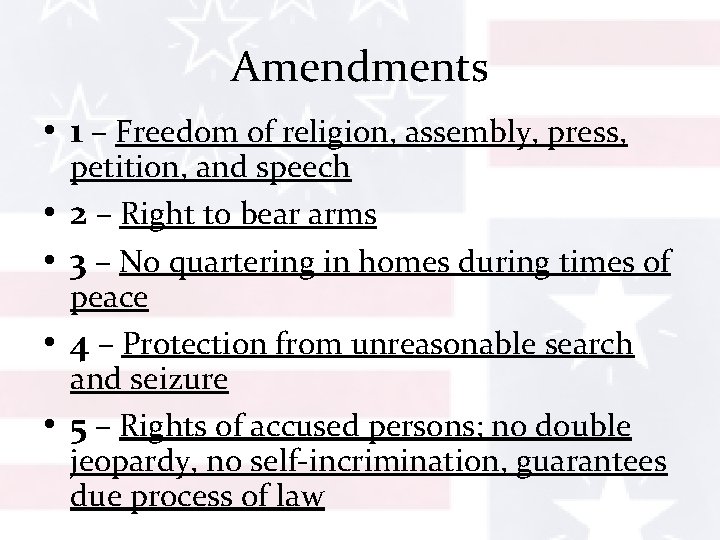 Amendments • 1 – Freedom of religion, assembly, press, • • petition, and speech