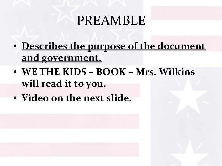 PREAMBLE • Describes the purpose of the document and government. • WE THE KIDS