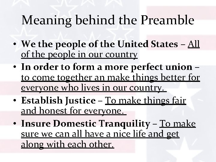 Meaning behind the Preamble • We the people of the United States – All