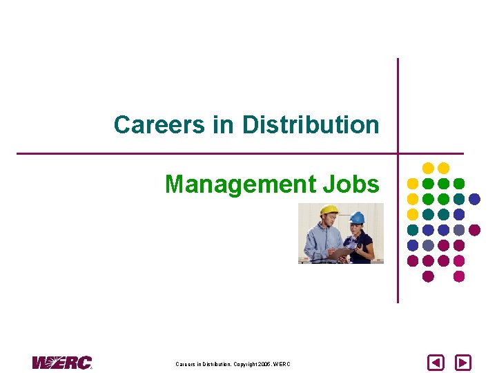 Careers in Distribution Management Jobs Careers in Distribution, Copyright 2005, WERC 