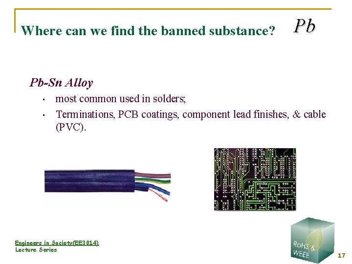 Where can we find the banned substance? Pb Pb-Sn Alloy • • most common
