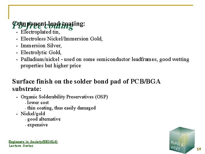 Component lead coating: Pb-free coating • • • Electroplated tin, Electroless Nickel/Immersion Gold, Immersion