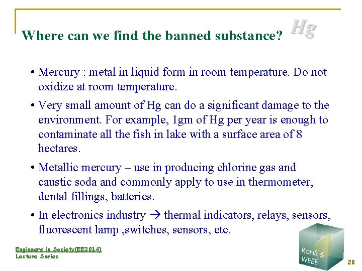 Where can we find the banned substance? Hg • Mercury : metal in liquid