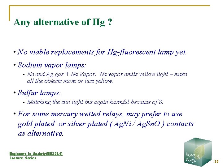 Any alternative of Hg ? • No viable replacements for Hg-fluorescent lamp yet. •