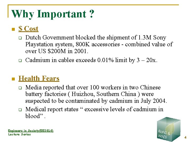 Why Important ? n $ Cost q q n Dutch Government blocked the shipment