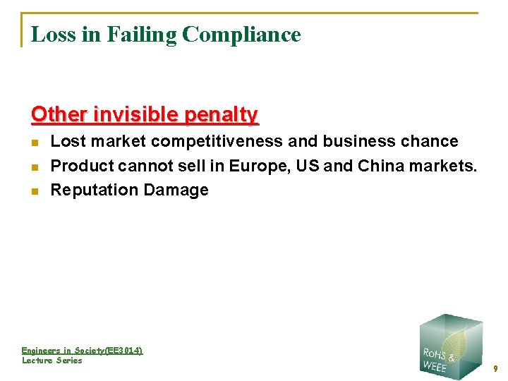 Loss in Failing Compliance Other invisible penalty n n n Lost market competitiveness and