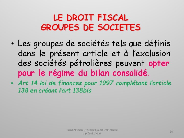 LE DROIT FISCAL GROUPES DE SOCIETES • Les groupes de sociétés tels que définis