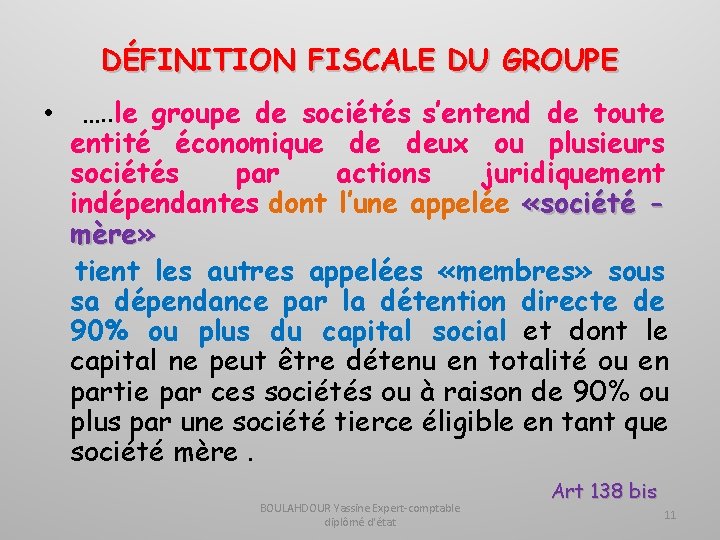 DÉFINITION FISCALE DU GROUPE • …. . le groupe de sociétés s’entend de toute